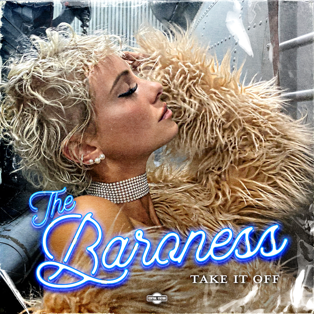 THE BARONESS RELEASES HER DRUM AND BASS INSPIRED POP SINGLE ‘TAKE IT OFF’ | OUT NOW