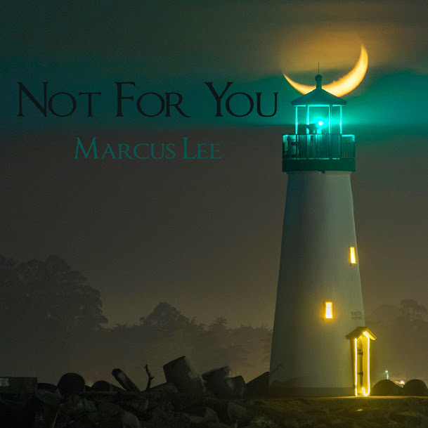 Self-produced Bay Area indie musician Marcus Lee releases his new indie folk single, Not For You!